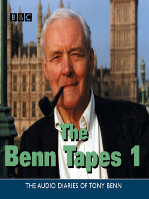 Title details for The Benn Tapes--Vol 1 by Tony Benn - Available